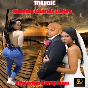 Trouble (feat. Korey Nasa)