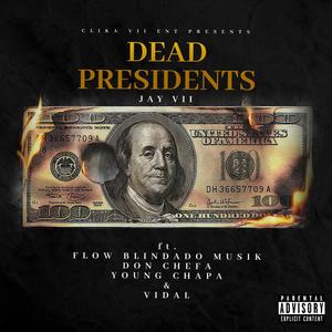 Dead Presidents(feat. Flow Blindado Musik, Don Chefa, Young Chapa & Vidal) (Explicit)