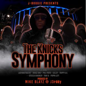 The Knicks Symphony (feat. LADYANDTHACHEF, ****Z ONLY, PHIL PORTO, CULLEY, TRIPPY O.G., STEELS B DAGREAT, TRAV B. & POPPA LEFT)