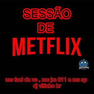 SESSÃO DE METFLIX