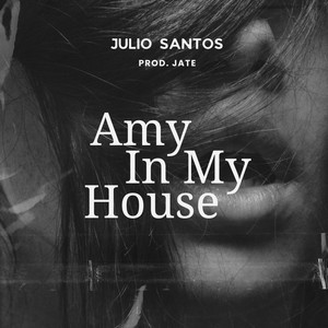 AMY IN MY HOUSE (Explicit)