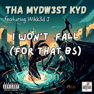 I Won't Fall (For That Bs) [feat. Wikk3d J] (Explicit)