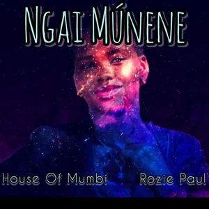 Ngai Munene (feat. Rozie Paul)