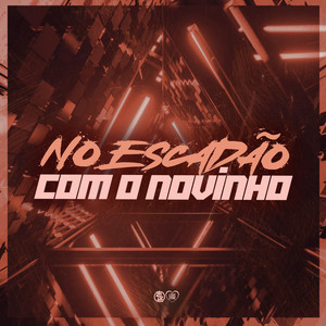 No Escadão Com o Novinho (Explicit)