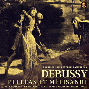 Act 2, Sc.2 - Voyons, donne-moi ta main - Pelléas et Mélisande, drame lyrique en cinq actes et douze tableaux (Remastered 2022)