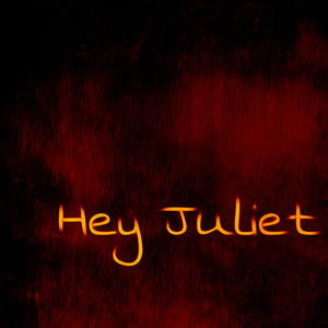 Hey Juliet