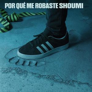 Por Qué Me Robaste Shoumi (Diss Track) (Explicit)
