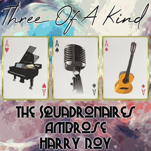 Three of a Kind: The Squadronaires, Ambrose, Harry Roy