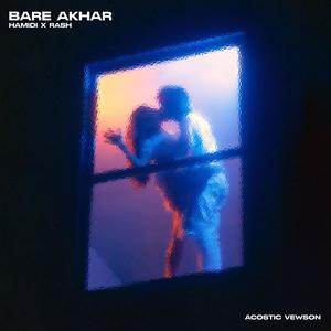 Bare Akhar (feat. Hamidi & Rash) [Explicit]