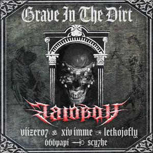 GRAVE IN THE DIRT (feat. VIIZER07, XIV IMME, LETKOJOFLY, 666PAPI & SCY7HE) (Explicit)