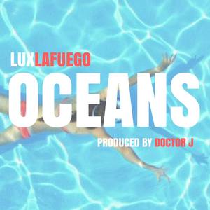 Oceans (feat. Luxlafuego) [Explicit]