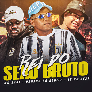 Rei do Sexo Bruto (Explicit)