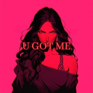 U Got Me (Explicit)