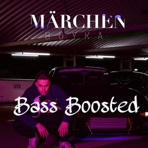 Märchen (feat. Boyka) (Bass Boosted)