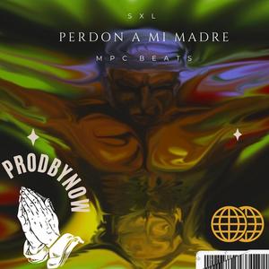 PERDON A MI MADRE (feat. PRODBYNOW) [Explicit]