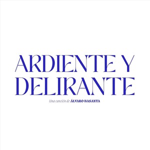 Ardiente y Delirante