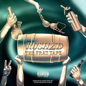 RUSHED: The Frat Tape (Explicit)