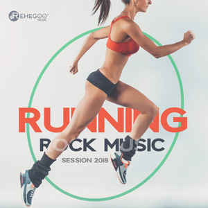 Running Rock Music Session 2018: Massive Rock Sounds for Workout, Fitness, Kick Boxing