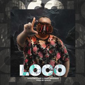 Loco (feat. Sant Masharu) (Explicit)