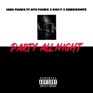 Party all night (feat. Atu Fundz, Don P & Baddo snipe) [Explicit]