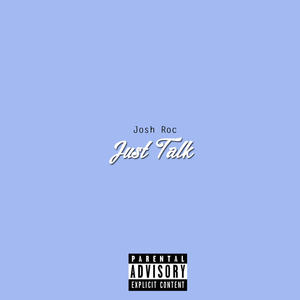 Just Talk (Explicit)