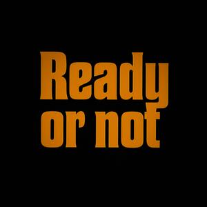 Ready or not (Explicit)