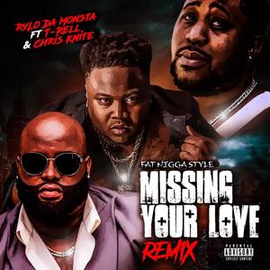 Missing Your Love (feat. T-Rell & Chris Knite) [Remix]