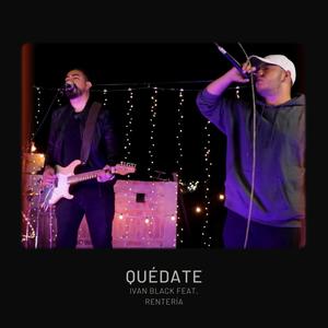 Quédate (feat. Renteria)