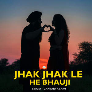 Jhak Jhak Le He Bhauji