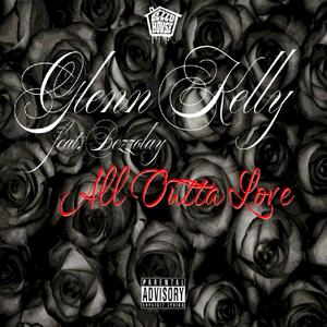 All Outta Love (feat. Bezzolay) [Explicit]