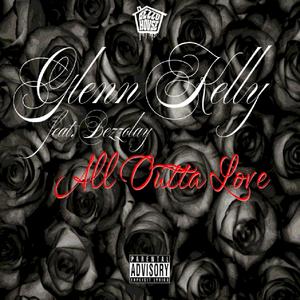 All Outta Love (feat. Bezzolay) (Explicit)