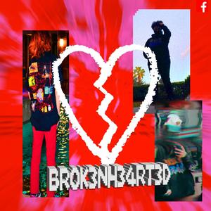 br0k3nhearted </3(feat. Button Maker) (Explicit)