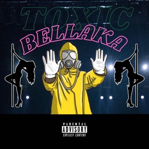 TOXIC BELLAKA (Explicit)
