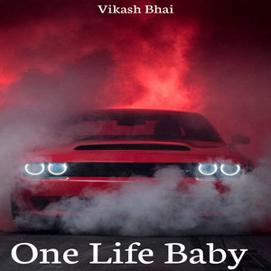 One Life Baby (Explicit)