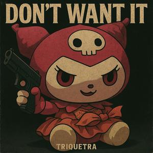 Dont want it (Explicit)