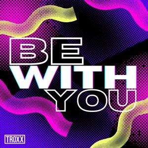 Be With You