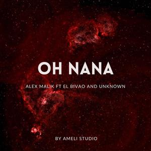 OH NANA (feat. ALEX MALIK, EL VIBAO & UNKNOWN)