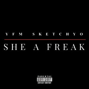 SHE A FREAK (Explicit)