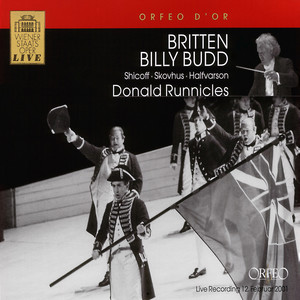 BRITTEN, B.: Billy Budd (Opera) [Shicoff, Skovhus, Halfvarson, Vienna State Opera Chorus and Orchestra, Runnicles]