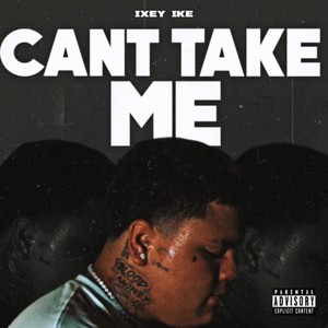 Can't Take Me (Explicit)