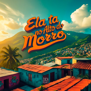 Ela Tá no Alto do Morro (Explicit)