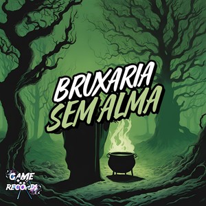 Bruxaria Sem Alma (Explicit)