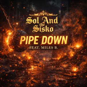 Pipe Down (feat. Miles B.) (Explicit)