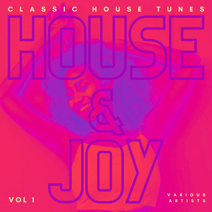 House And Joy (Classic House Tunes) , Vol. 1