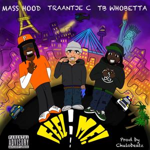 FEEL ME (feat. Mass Hood & TB WhoBetta) (Explicit)