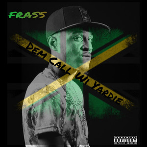 Frass - Dem Call Wi Yardie (Explicit)