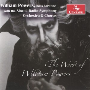 Opera Arias (Bass-baritone) : Powers, William - Puccini, G. / Boito, A. / Verdi, G. / Meyerbeer, G. / Rossini, G. (The Worst of William Powers)