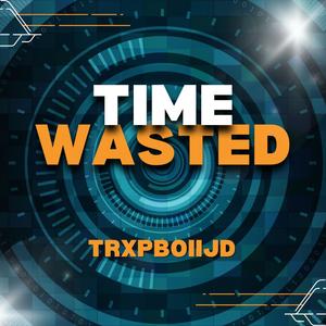 Time Wasted (Explicit)