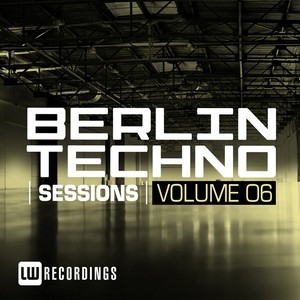 Berlin Techno Sessions, Vol. 6