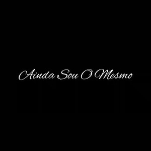 AINDA SOU O MESMO (Explicit)